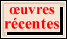 Oeuvres rcentes