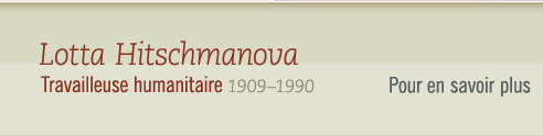 Lotta Hitschmanova, 1909-1990 Travailleuse humanitaire - Pour en savoir plus 