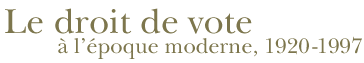 Le droit de vote  l'poque moderne, 1920-1997