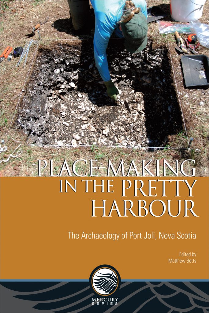 Place-Making in the Pretty Harbour : The Archaeology of Port Joli, Nova Scotia