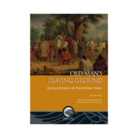 Old Man’s Playing Ground: Gaming and Trade on the Plains/Plateau Frontier