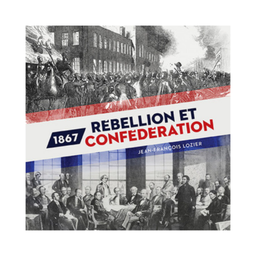 1867 : Rébellion et Confédération