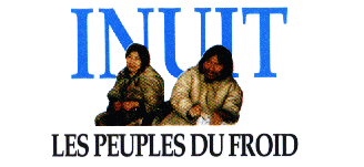 Inuit - Les Peuples du Froid
