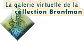 La galerie virtuelle 
de la collection Bronfman