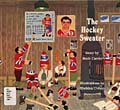Cover, The Hockey Sweater by Roch 
Carrier. Illustrations by Sheldon Cohen.