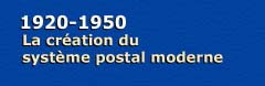 1920-1950 - La création du système postal moderne