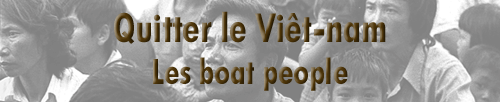 Quitter le Viêt-nam - Les boat people