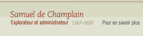 Samuel de Champlain, 1567-1635 Explorateur et administrateur - Pour en savoir plus