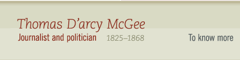 Thomas D'arcy Mcgee, 1825-1868 Journalist and politician  - To Know More 