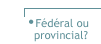 Fédéral ou provincial?