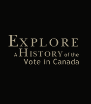 Explore A History of the Vote in Canada