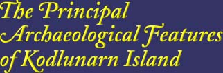 The Principal Archaeological Features of Kodlunarn Island