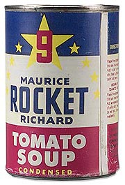 Maurice Rocket Richard Tomato Soup
Photo : Harry Foster MCC 2003.100.03