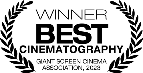 Gagnant - en anglais, Best Cinematography, Giant Screen Cinema Association, 2023