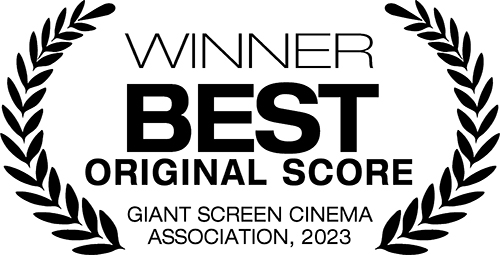 Gagnant - en anglais, Best Original Score, Giant Screen Cinema Association, 2023