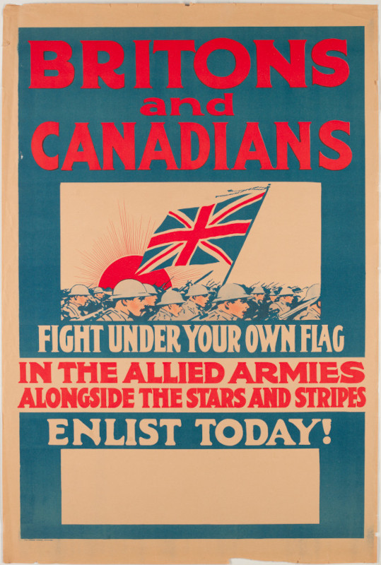 Affiche montrant des militaires avançant sous le drapeau de l’Union royale avec le texte « Britons and Canadians, fight under your own flag in the allied armies alongside the stars and stripes. Enlist today! » (Britanniques et Canadiens, combattez sous votre propre drapeau dans les armées alliées aux côtés des étoiles et rayures. Enrôlez-vous aujourd’hui!)